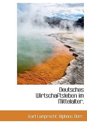Deutsches Wirtschaftsleben Im Mittelalter. [German] 1140547887 Book Cover
