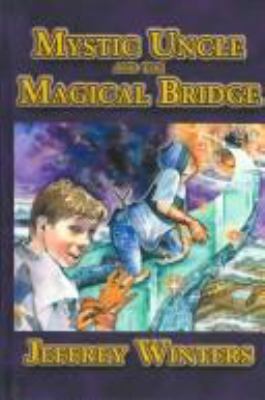Mystic Uncle and the Magical Bridge 0735105529 Book Cover