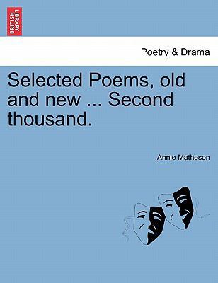 Selected Poems, Old and New ... Second Thousand. 1241151113 Book Cover