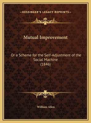 Mutual Improvement: Or a Scheme for the Self-Ad... 1169390579 Book Cover