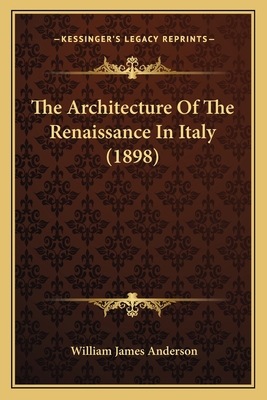 The Architecture Of The Renaissance In Italy (1... 1164187112 Book Cover