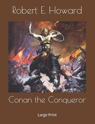 Conan the Conqueror: Large Print 1692837362 Book Cover