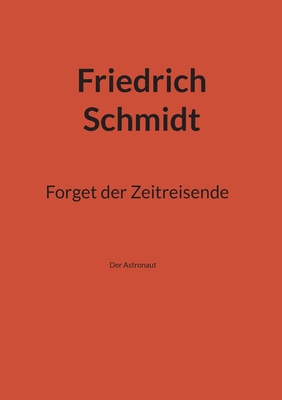 Forget der Zeitreisende: Der Astronaut [German] 3758342619 Book Cover