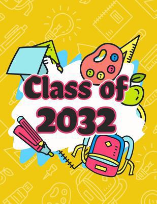 Class of 2032: Funny Back To School notebook, G... 1072968169 Book Cover