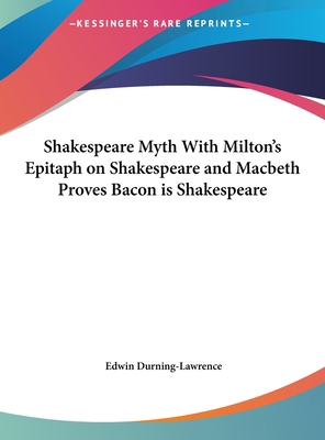 Shakespeare Myth with Milton's Epitaph on Shake... 1161362207 Book Cover