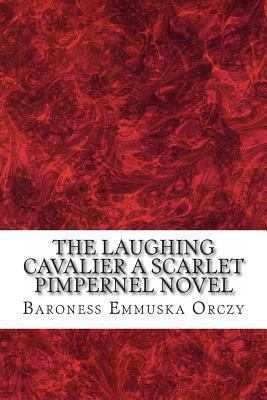 The Laughing Cavalier a Scarlet Pimpernel Novel 1484874609 Book Cover