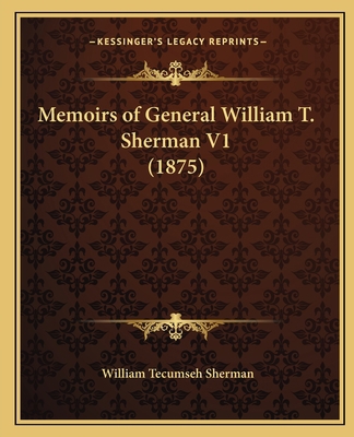 Memoirs of General William T. Sherman V1 (1875) 1164937022 Book Cover