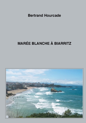 Marée blanche à Biarritz [French] 232220501X Book Cover