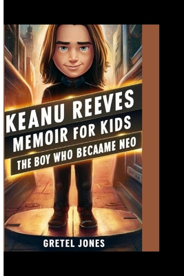 Keanu Reeves: The Boy Who Became Neo            Book Cover