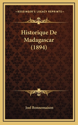 Historique De Madagascar (1894) [French] 1167801571 Book Cover