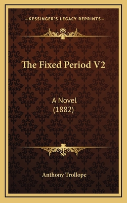 The Fixed Period V2: A Novel (1882) 1164268856 Book Cover