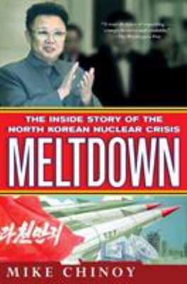 Meltdown: The Inside Story of the North Korean ... 0312585977 Book Cover