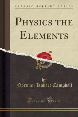 Physics the Elements (Classic Reprint) 1330283333 Book Cover