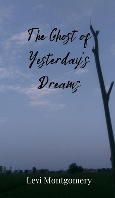The Ghost of Yesterday's Dreams 3690804280 Book Cover