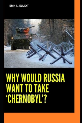 Why would Russia want to take 'Cher-n0byl'? B09TDZMVXT Book Cover
