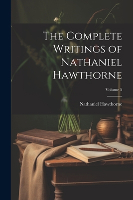The Complete Writings of Nathaniel Hawthorne; V... 1022815784 Book Cover