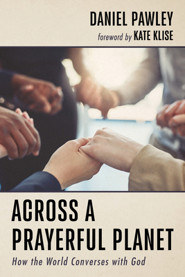 Across a Prayerful Planet: How the World Conver... 1666716111 Book Cover