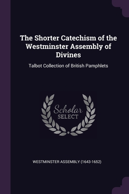 The Shorter Catechism of the Westminster Assemb... 1378278283 Book Cover