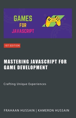 Mastering JavaScript for Game Development: Craf... B0CSN7VCLS Book Cover