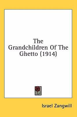 The Grandchildren Of The Ghetto (1914) 1436517540 Book Cover