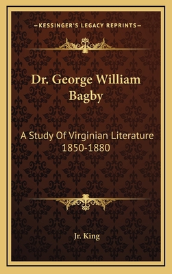 Dr. George William Bagby: A Study of Virginian ... 1164486810 Book Cover