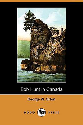 Bob Hunt in Canada (Dodo Press) 1409974294 Book Cover