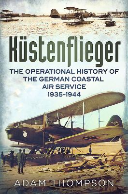 Küstenflieger: The Operational History of the G... 1781552835 Book Cover