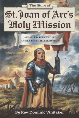 The Story of St. Joan of Arc's Holy Mission: A ... B0DMNS6BGM Book Cover