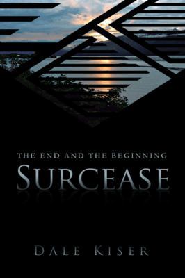 Surcease: The End and the Beginning 149181148X Book Cover
