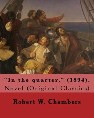"In the quarter," (1894). By: Robert W. Chamber... 1541112067 Book Cover
