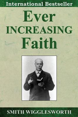 Ever Increasing Faith 1475128851 Book Cover