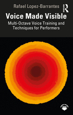 Voice Made Visible: Multi-Octave Voice Training... 1032451785 Book Cover