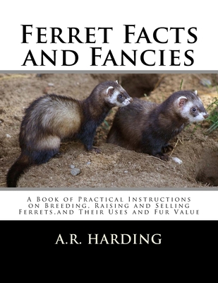 Ferret Facts and Fancies: A Book of Practical I... 1727549759 Book Cover