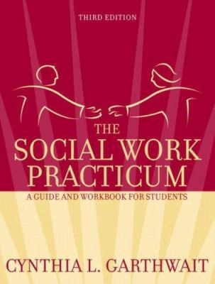The Social Work Practicum: A Guide and Workbook... 0205408028 Book Cover