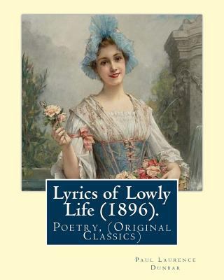 Lyrics of Lowly Life (1896). By: Paul Laurence ... 1978173148 Book Cover