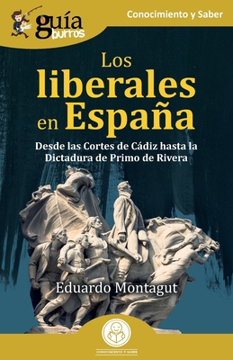 GuíaBurros: Los liberales en España: Desde las ... [Spanish] 8419731498 Book Cover