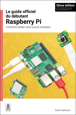 Le Guide Officiel Du Débutant Raspberry Pi / Th... [French] 1912047381 Book Cover