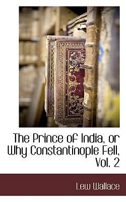 The Prince of India, or Why Constantinople Fell... 1116312263 Book Cover