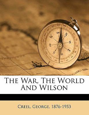 The War, the World and Wilson 1172167842 Book Cover