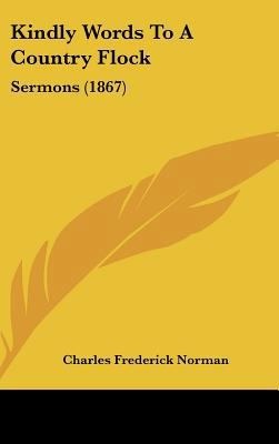 Kindly Words to a Country Flock: Sermons (1867) 1436921074 Book Cover