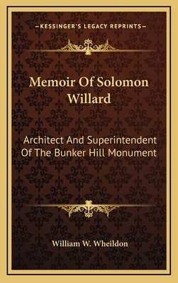 Memoir of Solomon Willard: Architect and Superi... 1163552852 Book Cover