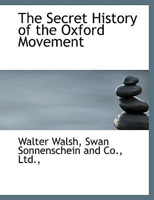 The Secret History of the Oxford Movement 1140383639 Book Cover