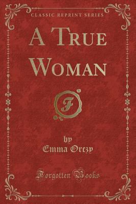 A True Woman (Classic Reprint) 1330761138 Book Cover