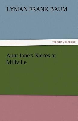 Aunt Jane's Nieces at Millville 3842424825 Book Cover