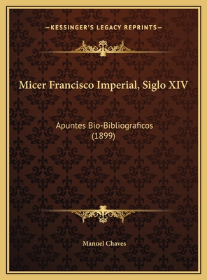 Micer Francisco Imperial, Siglo XIV: Apuntes Bi... [Spanish] 1169405991 Book Cover