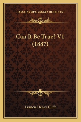 Can It Be True? V1 (1887) 116646234X Book Cover