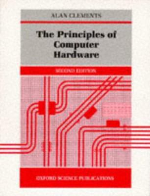 The Principles of Computer Hardware 0198537646 Book Cover