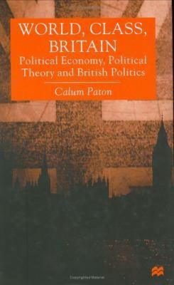 World, Class, Britain: Political Economy, Polit... 0333733924 Book Cover