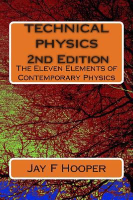 Technical Physics - 2nd Edition: The Eleven Ele... 1500342742 Book Cover