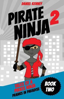 Tales of a Pirate Ninja 2: Pranks in Paradise 1533638640 Book Cover